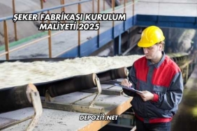 Şeker Fabrikası Kurulum Maliyeti 2025
