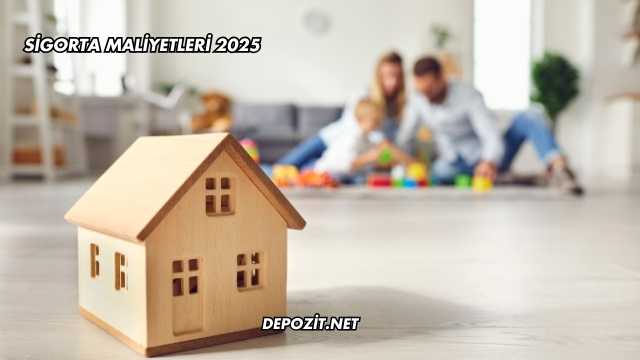 Sigorta Maliyetleri 2025