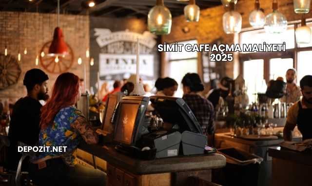 Simit Cafe Açma Maliyeti 2025