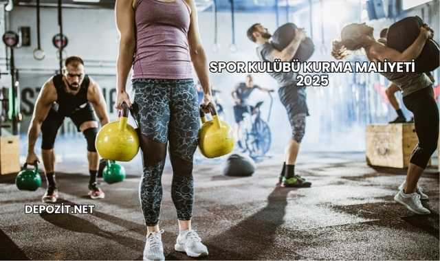 Spor Kulübü Kurma Maliyeti 2025