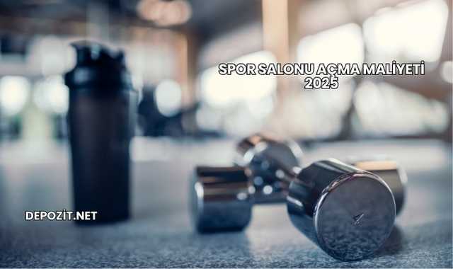 Spor Salonu Açma Maliyeti 2025