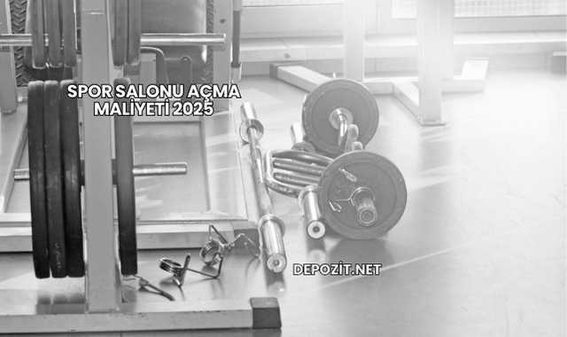 Spor Salonu Açma Maliyeti 2025