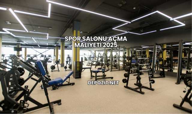 Spor Salonu Açma Maliyeti 2025