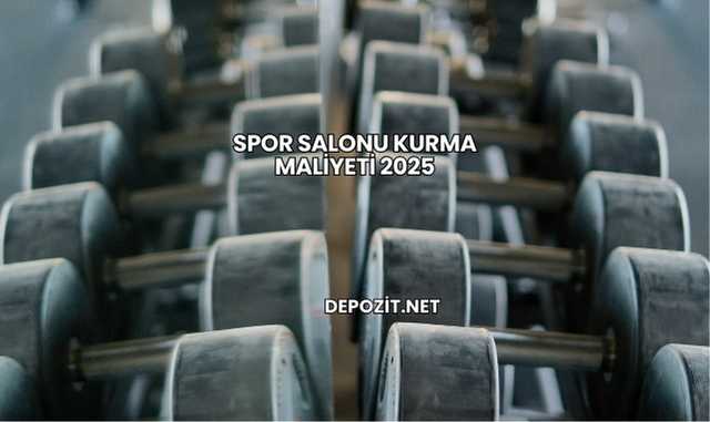 Spor Salonu Kurma Maliyeti 2025