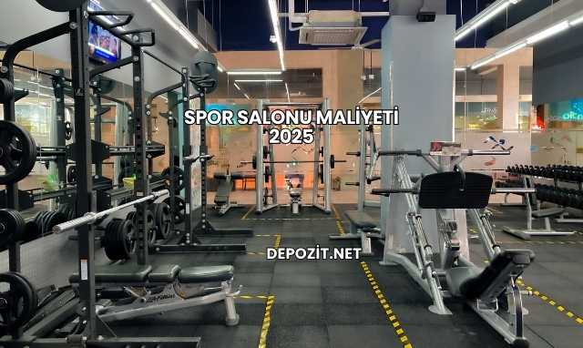 Spor Salonu Maliyeti 2025