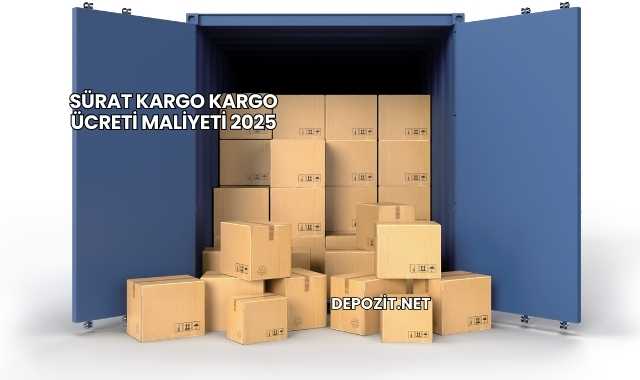 Sürat Kargo Kargo Ücreti Maliyeti 2025