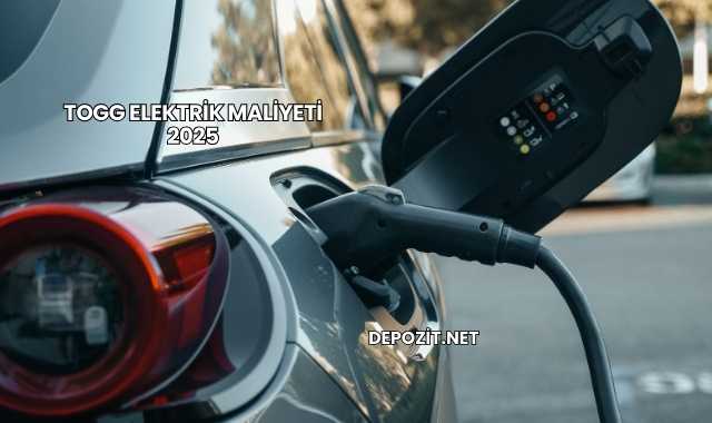 TOGG Elektrik Maliyeti 2025