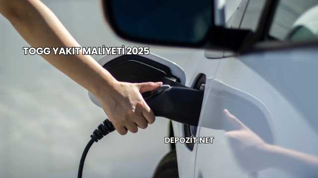 TOGG Yakıt Maliyeti 2025