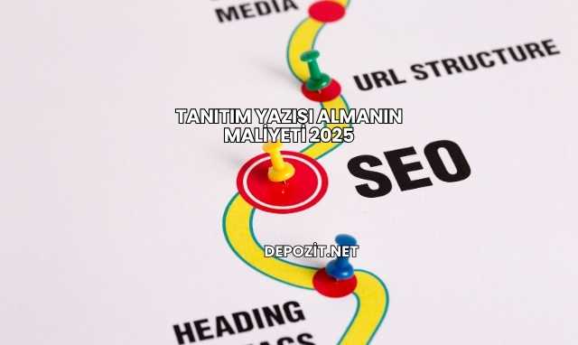 Tanıtım Yazısı Almanın Maliyeti 2025