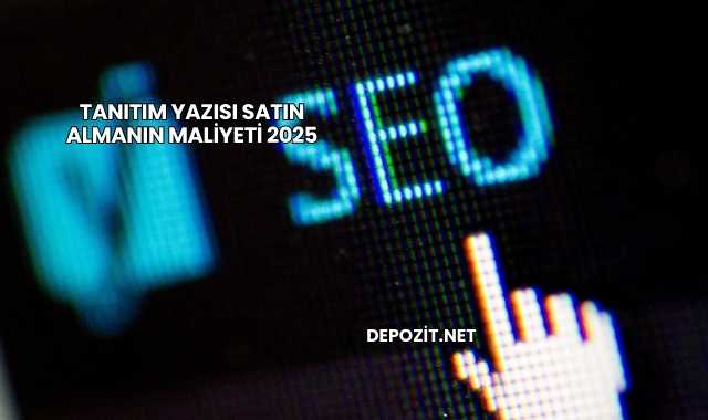 Tanıtım Yazısı Satın Almanın Maliyeti 2025