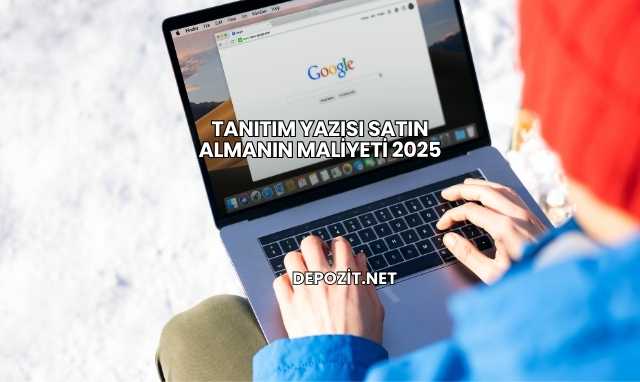 Tanıtım Yazısı Satın Almanın Maliyeti 2025