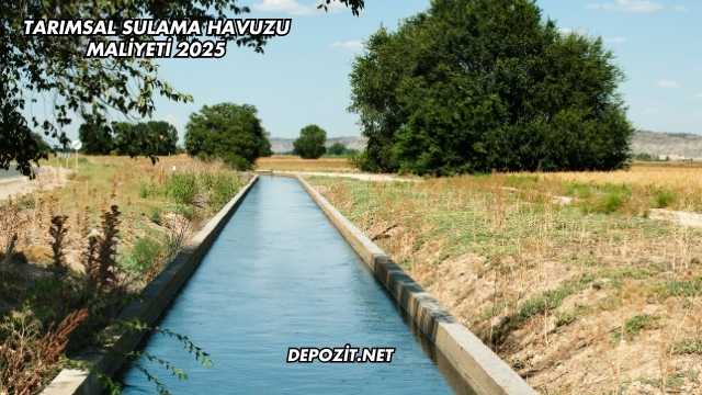 Tarımsal Sulama Havuzu Maliyeti 2025
