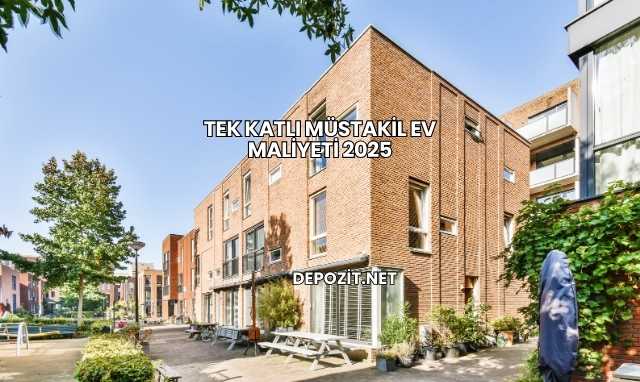 Tek Katlı Müstakil Ev Maliyeti 2025