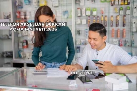 Telefon Aksesuar Dükkanı Açma Maliyeti 2025