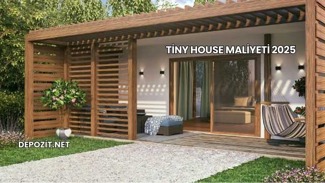 Tiny House Maliyeti 2025