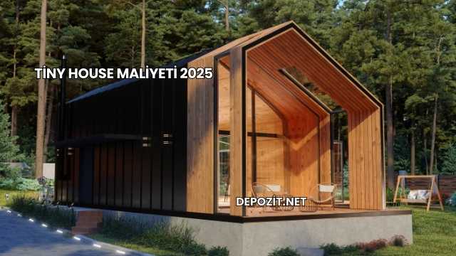 Tiny House Maliyeti 2025