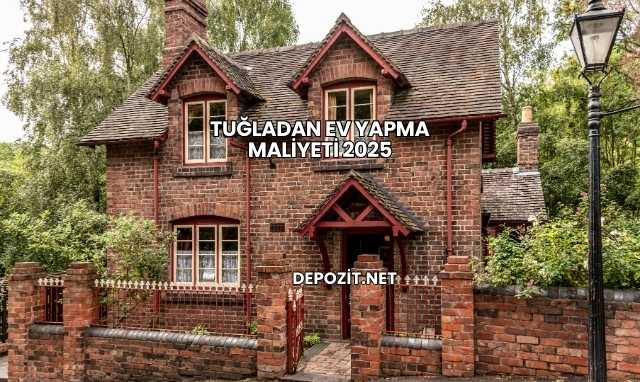 Tuğladan Ev Yapma Maliyeti 2025