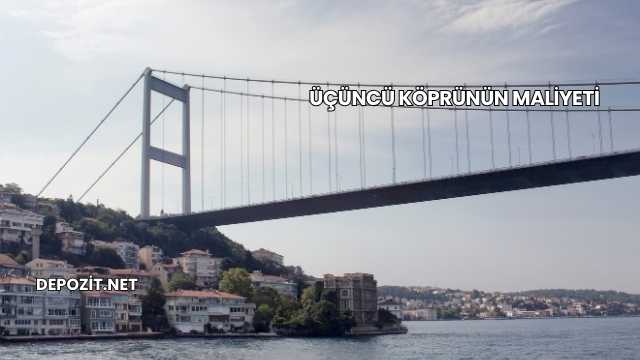 Üçüncü Köprünün Maliyeti