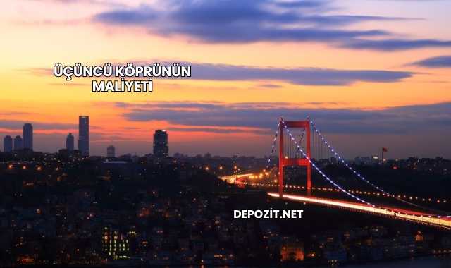 Üçüncü Köprünün Maliyeti