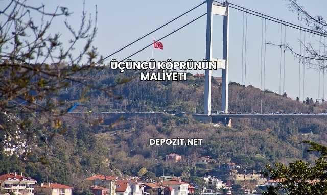 Üçüncü Köprünün Maliyeti