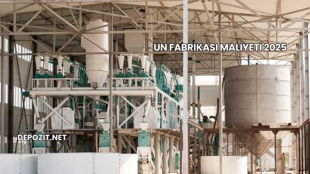 Un Fabrikası Maliyeti 2025