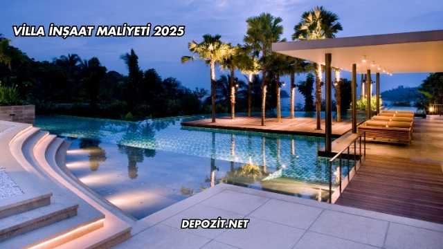 Villa İnşaat Maliyeti 2025