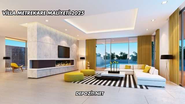 Villa Metrekare Maliyeti 2025