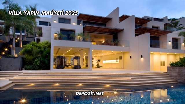 Villa Yapım Maliyeti 2025