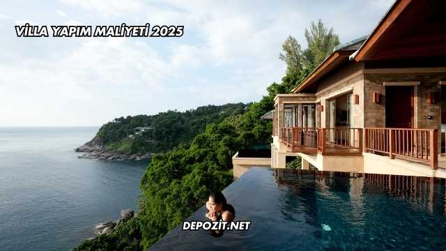 Villa Yapım Maliyeti 2025