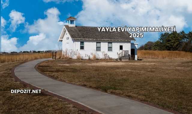 Yayla Evi Yapımı Maliyeti 2025