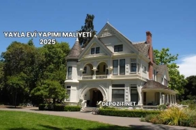 Yayla Evi Yapımı Maliyeti 2025