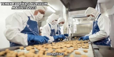 Yemek Fabrikası Kurulum Maliyeti 2025