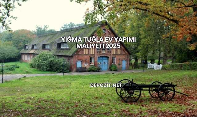 Yığma Tuğla Ev Yapımı Maliyeti 2025