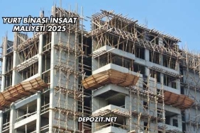 Yurt Binası İnşaat Maliyeti 2025