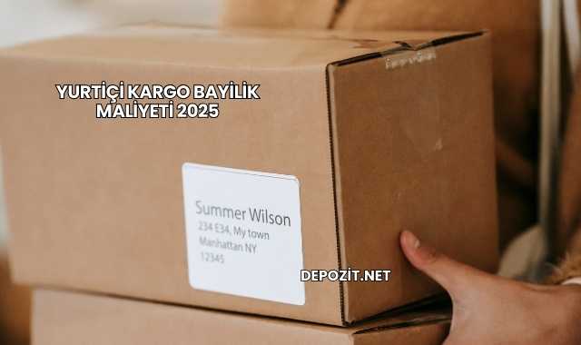 Yurtiçi Kargo Bayilik Maliyeti 2025