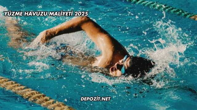 Yüzme Havuzu Maliyeti 2025