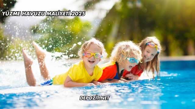 Yüzme Havuzu Maliyeti 2025