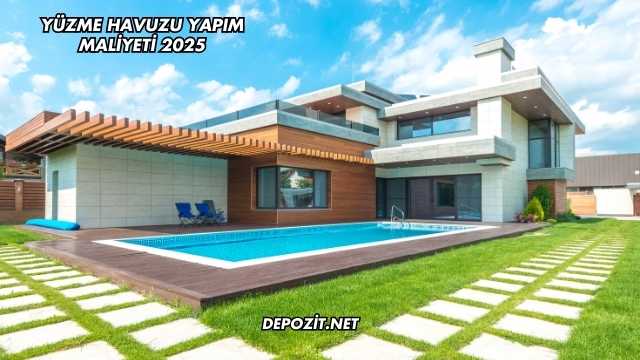 Yüzme Havuzu Yapım Maliyeti 2025
