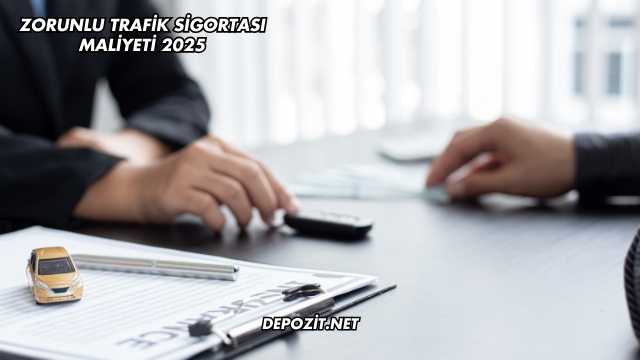 Zorunlu Trafik Sigortası Maliyeti 2025