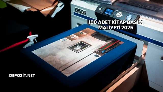 100 Adet Kitap Basım Maliyeti 2025