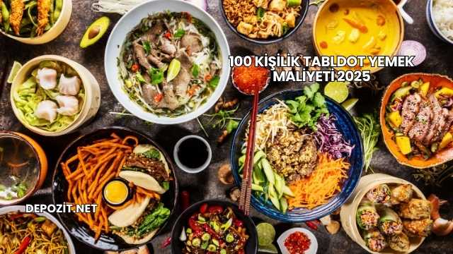 100 Kişilik Tabldot Yemek Maliyeti 2025