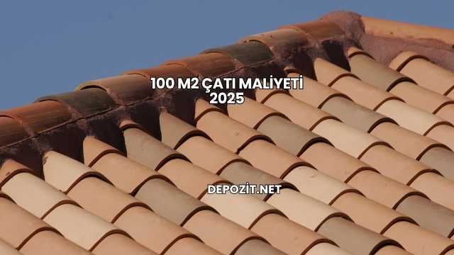 100 m2 Çatı Maliyeti 2025