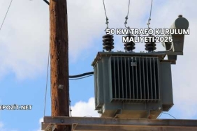 50 kW Trafo Kurulum Maliyeti 2025