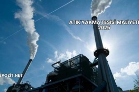 Atık Yakma Tesisi Maliyeti 2025