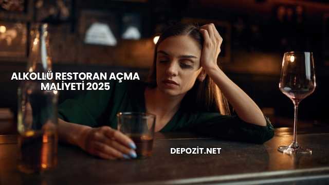 Alkollü Restoran Açma Maliyeti 2025