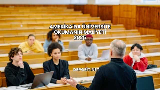 Amerika'da Üniversite Okumanın Maliyeti 2025