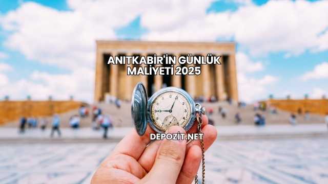 Anıtkabir'in Günlük Maliyeti 2025