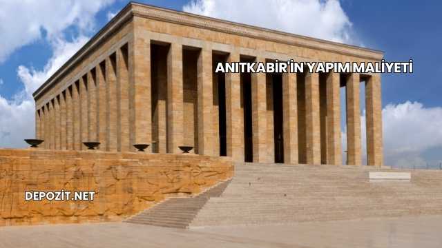 Anıtkabir'in Yapım Maliyeti