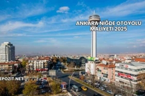 Ankara Niğde Otoyolu Maliyeti 2025