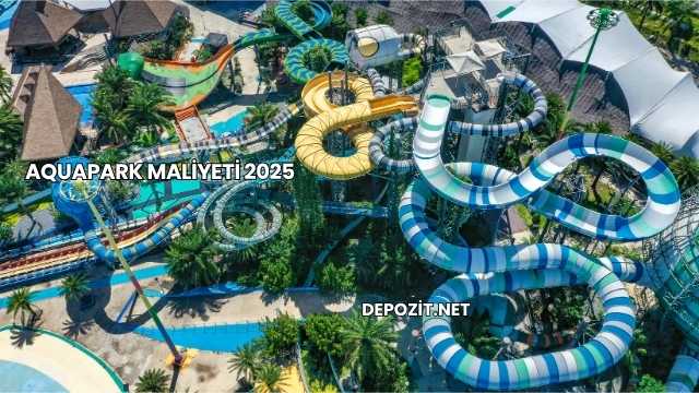 Aquapark Maliyeti 2025